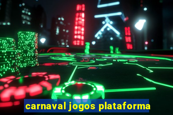 carnaval jogos plataforma